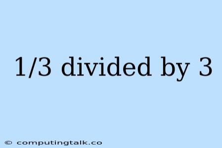 1/3 Divided By 3