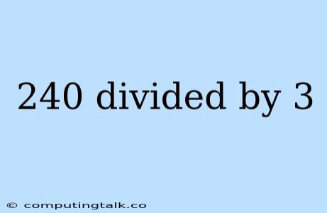 240 Divided By 3