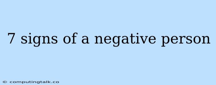 7 Signs Of A Negative Person