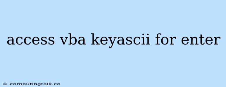 Access Vba Keyascii For Enter