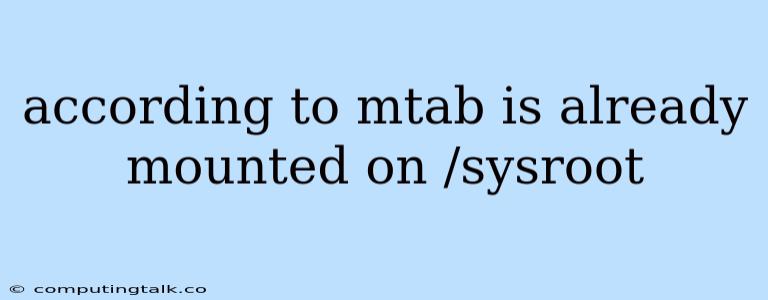 According To Mtab Is Already Mounted On /sysroot