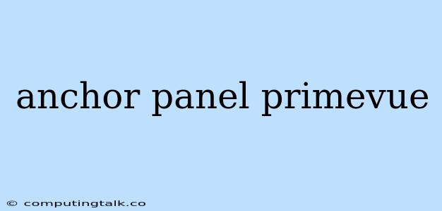 Anchor Panel Primevue