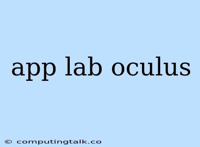 App Lab Oculus