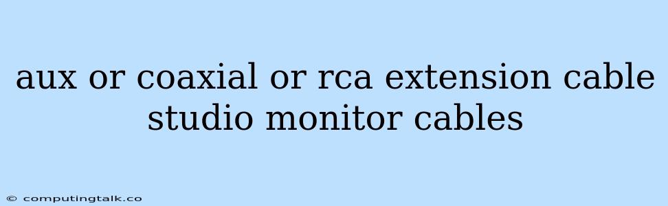 Aux Or Coaxial Or Rca Extension Cable Studio Monitor Cables