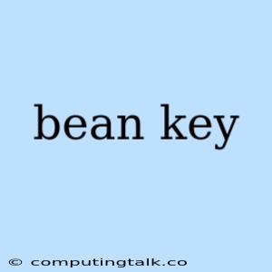 Bean Key