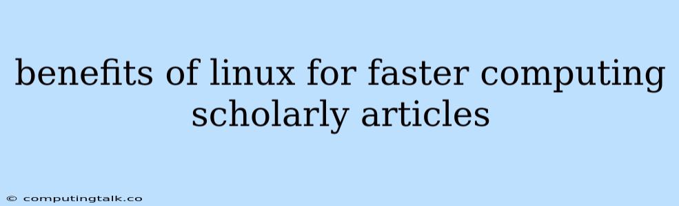 Benefits Of Linux For Faster Computing Scholarly Articles