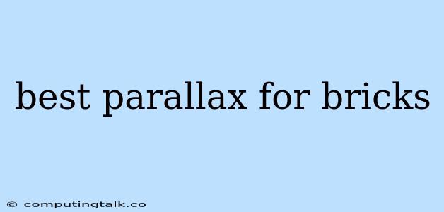 Best Parallax For Bricks