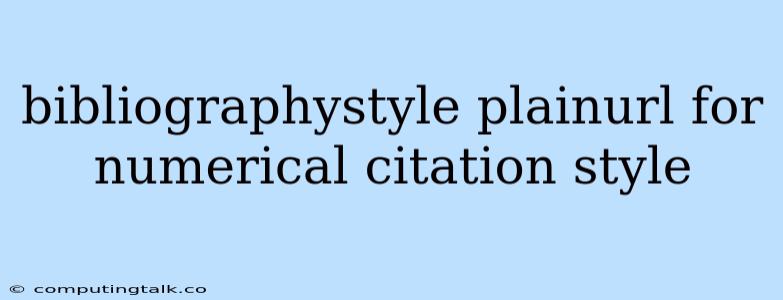 Bibliographystyle Plainurl For Numerical Citation Style