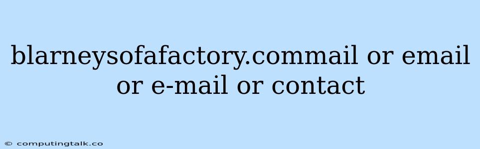 Blarneysofafactory.commail Or Email Or E-mail Or Contact