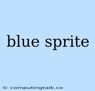 Blue Sprite