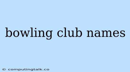 Bowling Club Names