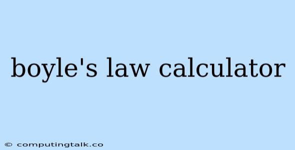 Boyle's Law Calculator