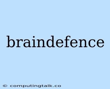 Braindefence