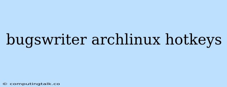 Bugswriter Archlinux Hotkeys