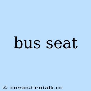 Bus Seat