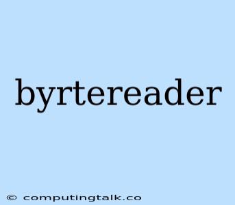 Byrtereader