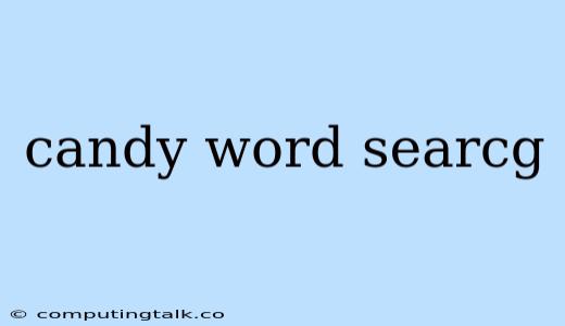 Candy Word Searcg