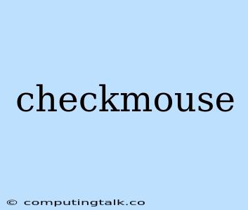 Checkmouse