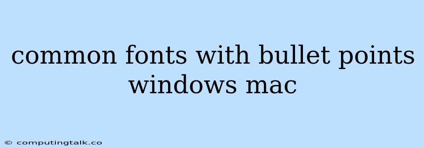 Common Fonts With Bullet Points Windows Mac