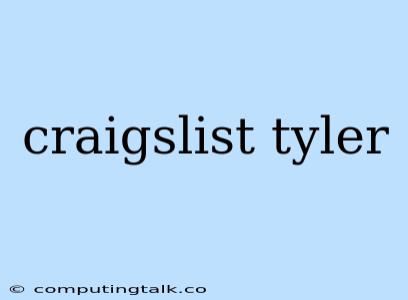 Craigslist Tyler