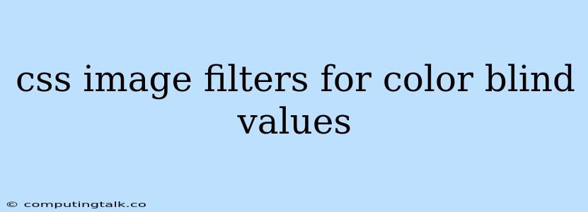 Css Image Filters For Color Blind Values