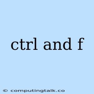 Ctrl And F