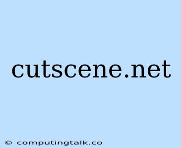 Cutscene.net