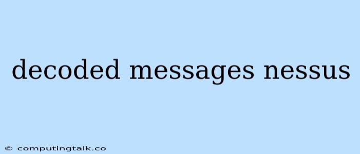 Decoded Messages Nessus