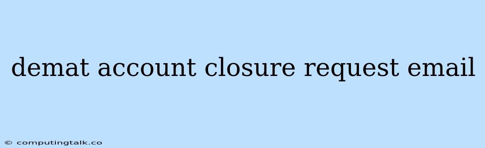 Demat Account Closure Request Email