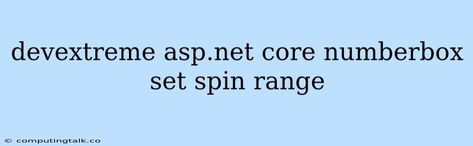 Devextreme Asp.net Core Numberbox Set Spin Range