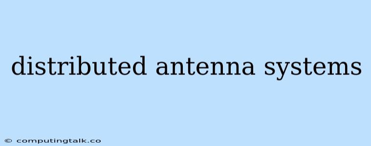 Distributed Antenna Systems