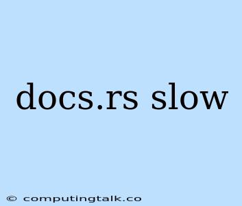 Docs.rs Slow