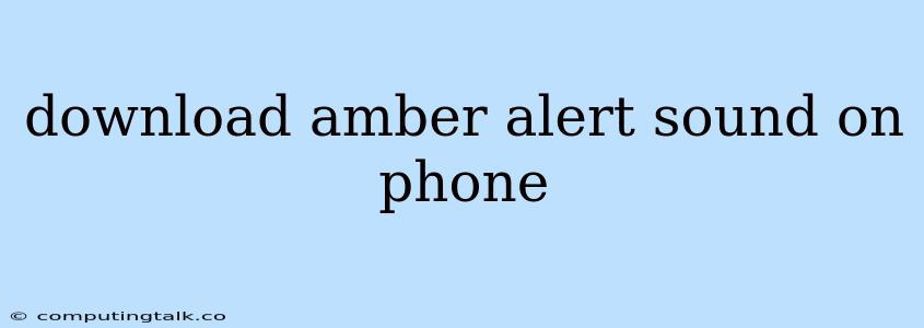 Download Amber Alert Sound On Phone