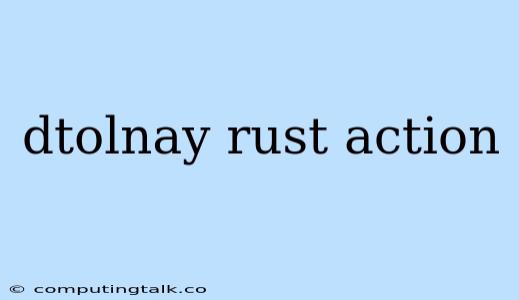 Dtolnay Rust Action