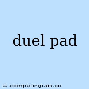 Duel Pad