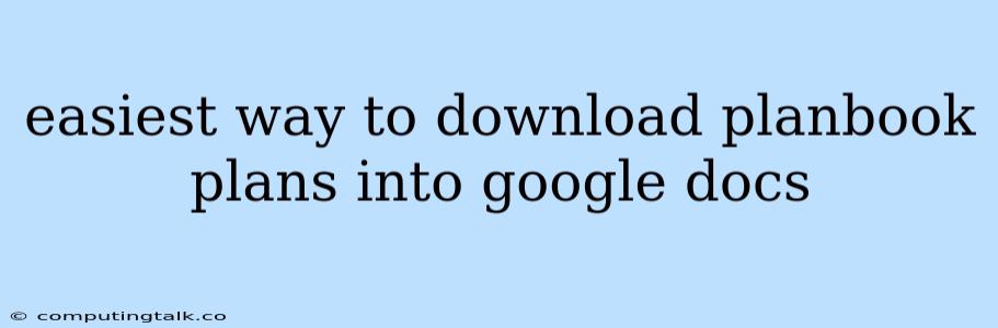 Easiest Way To Download Planbook Plans Into Google Docs