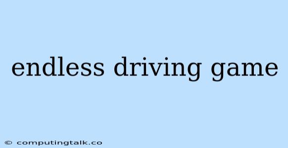 Endless Driving Game