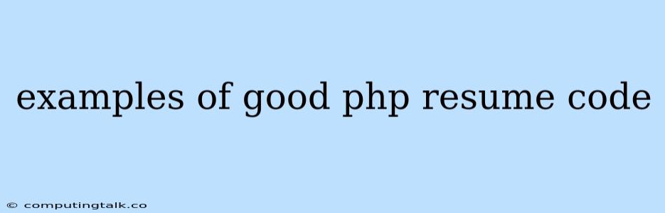 Examples Of Good Php Resume Code