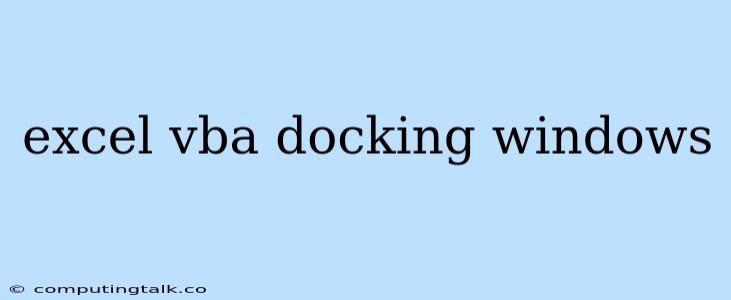 Excel Vba Docking Windows