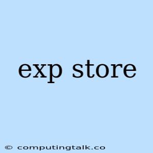 Exp Store