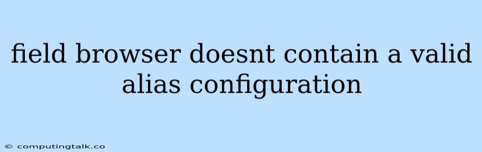 Field 'browser' Doesn't Contain A Valid Alias Configuration