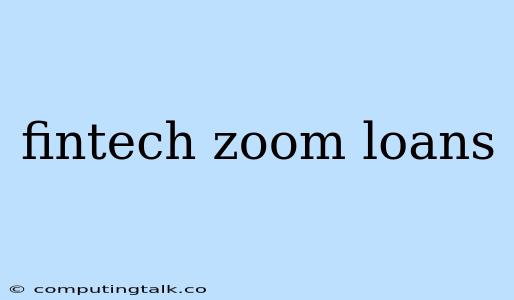 Fintech Zoom Loans