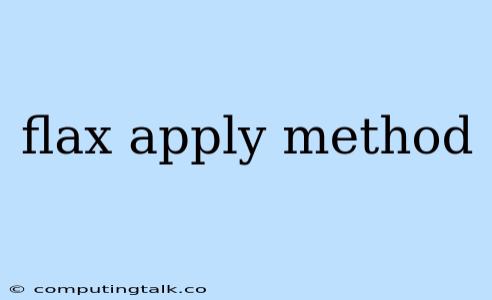 Flax Apply Method