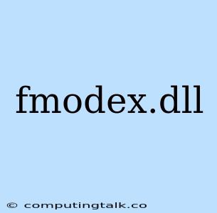 Fmodex.dll