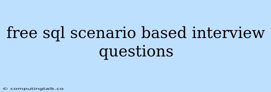 Free Sql Scenario Based Interview Questions