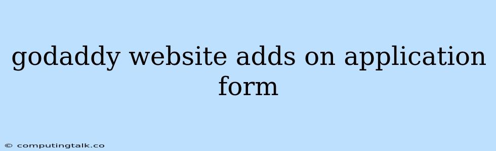 Godaddy Website Adds On Application Form