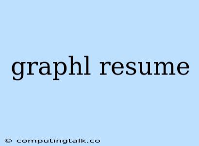 Graphl Resume