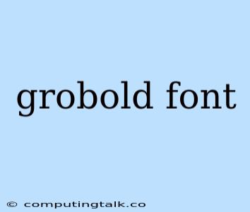 Grobold Font