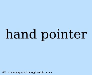 Hand Pointer