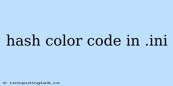 Hash Color Code In .ini